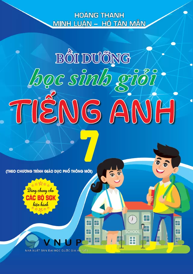 BỒI DƯỠNG HỌC SINH GIỎI TIẾNG ANH LỚP 7 (Theo chương trình GDPT mới)